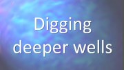 "Digging deeper wells" 6. The source of Living Water